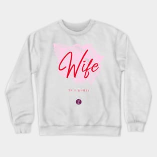 Wife To A Woman Crewneck Sweatshirt